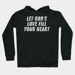 Christian Quote Let God's Love Fill Your Heart Hoodie